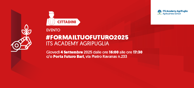ITS ACADEMY AGRIPUGLIA  - #formailtuofuturo2025