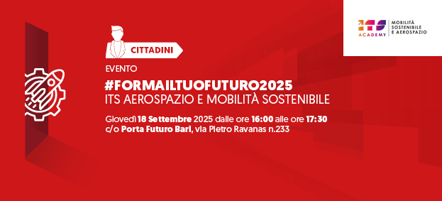 ITS AEROSPAZIO E MOBILITA’ SOSTENIBILE - #formailtuofuturo2025