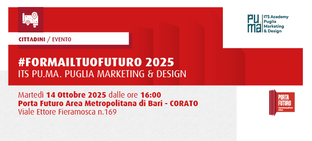 ITS PU.MA. Puglia Marketing & Design - #formailtuofuturo2025