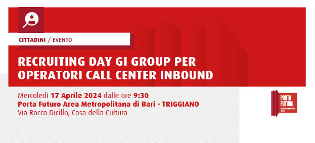 RECRUITING DAY "Gi Group SPA" PER OPERATORI CALL-CENTER INBOUND SU TRIGGIANO