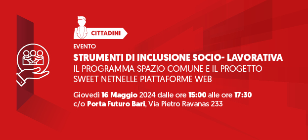 STRUMENTI DI INCLUSIONE SOCIO-LAVORATIVA. IL PROGRAMMA SPAZIO COMUNE E IL PROGETTO SWEET NET