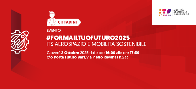 ITS AEROSPAZIO E MOBILITA’ SOSTENIBILE - #formailtuofuturo2025