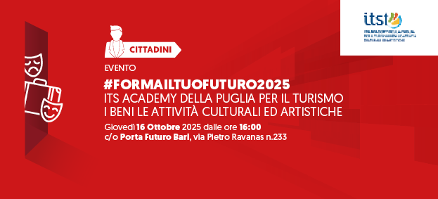 ITS Academy della Puglia per il Turismo i Beni le Attività Culturali ed Artistiche - #formailtuofuturo2025 (1)