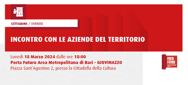 Foto PORTA FUTURO AREA METROPOLITANA DI BARI - GIOVINAZZO INCONTRA LE AZIENDE DEL TERRITORIO