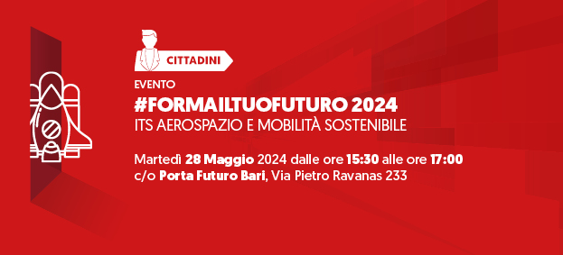 ITS AEROSPAZIO E MOBILITA’ SOSTENIBILE - #formailtuofuturo2024